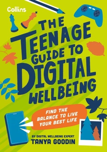 The Teenage Guide to Digital Wellbeing : Learn Healthy Tech Habits, Overcome Online Distractions, and Stay Safe on the Internet with This Essential Gu (Paperback)