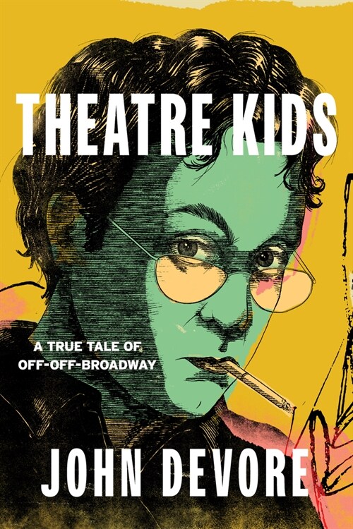 Theatre Kids: A True Tale of Off-Off Broadway (Hardcover)