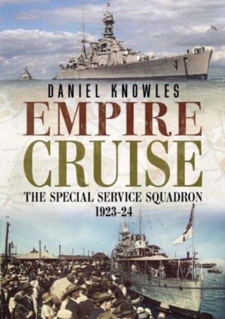 Empire Cruise : The Special Service Squadron 1923-24 (Hardcover)