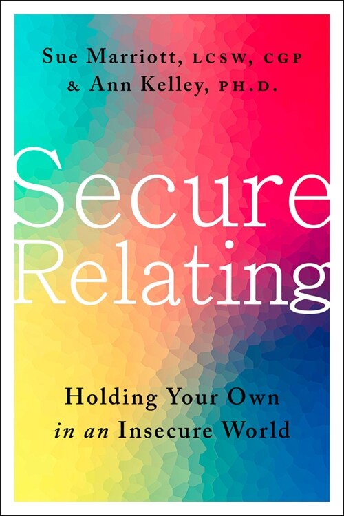 Secure Relating: Holding Your Own in an Insecure World (Hardcover)