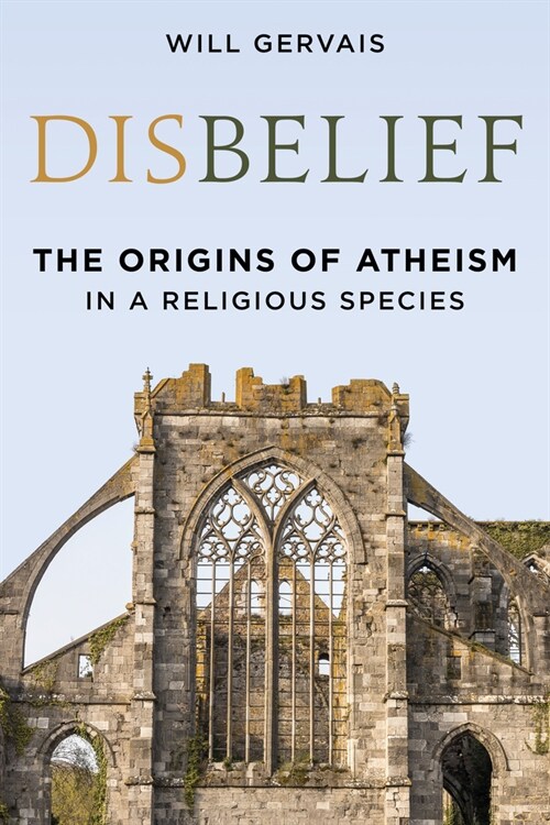 Disbelief: The Origins of Atheism in a Religious Species (Hardcover)