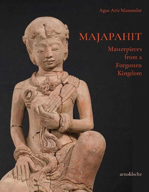 Majapahit : Masterpieces from a Forgotten Kingdom (Hardcover)