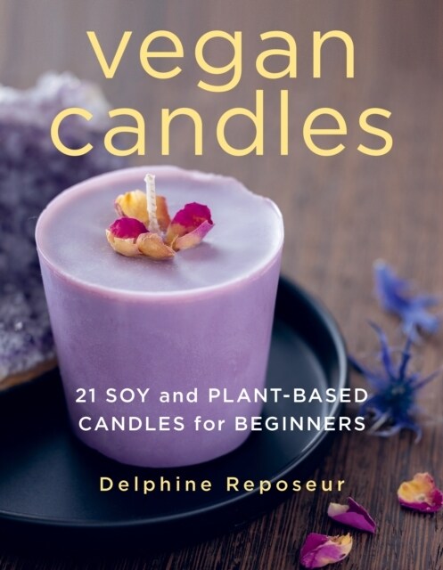 Vegan Candles: 21 Soy and Plant-Based Candles for Beginners (Paperback)