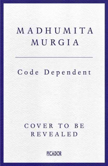 Code Dependent : Living in the Shadow of AI (Hardcover)