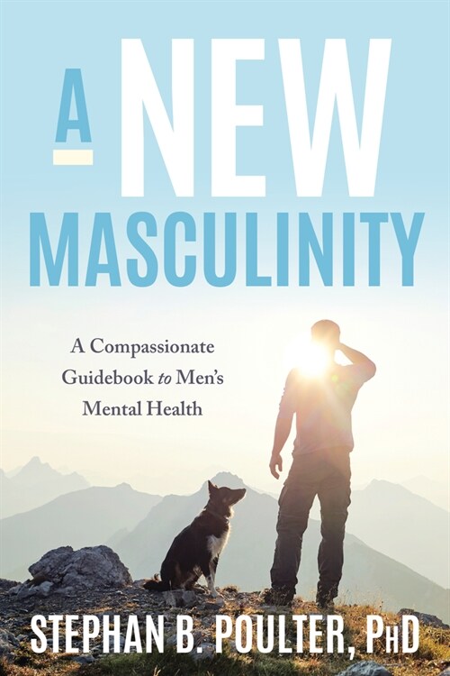 Modern Masculinity: A Compassionate Guidebook to Mens Mental Health (Paperback)