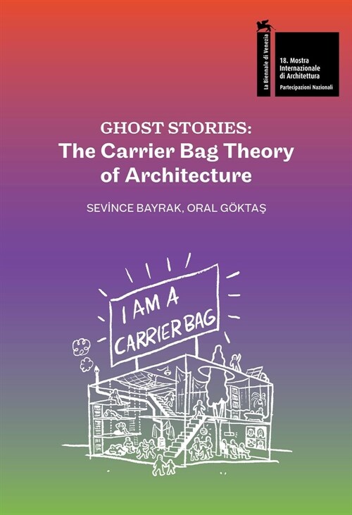 Ghost Stories : The Carrier Bag Theory of Architecture (Paperback)