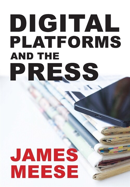 Digital Platforms and the Press (Paperback)