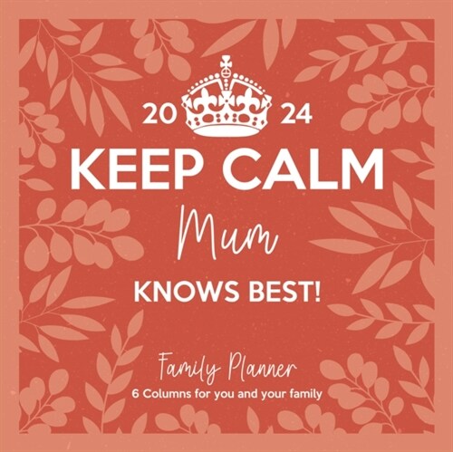 Keep Calm & Carry On, Mum Knows Best Planner Wall Calendar 2024 (Calendar)