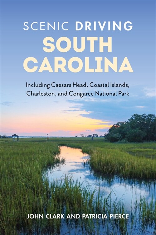 Scenic Driving South Carolina: Including Caesars Head, Coastal Islands, Charleston, and Congaree National Park (Paperback, 3)