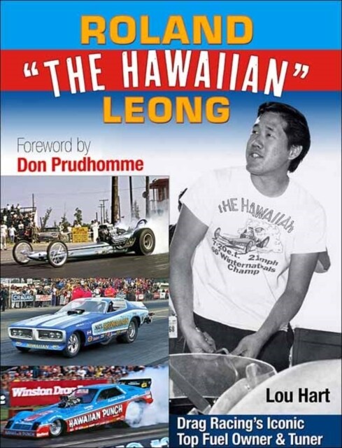 Roland Leong the Hawaiian: Drag Racings Iconic Owner & Tuner (Paperback)