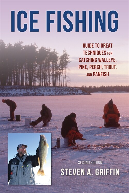 Ice Fishing: Guide to Great Techniques for Catching Walleye, Pike, Perch, Trout, and Panfish (Paperback, 2)