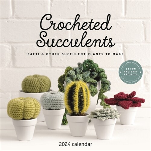 Crocheted Succulents Square Wall Calendar 2024 (Calendar)