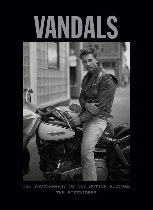 Vandals: The Photography of the Bikeriders (Hardcover)