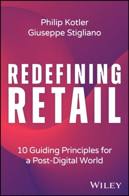 Redefining Retail: 10 Guiding Principles for a Post-Digital World (Hardcover)