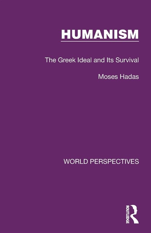 Humanism : The Greek Ideal and Its Survival (Paperback)