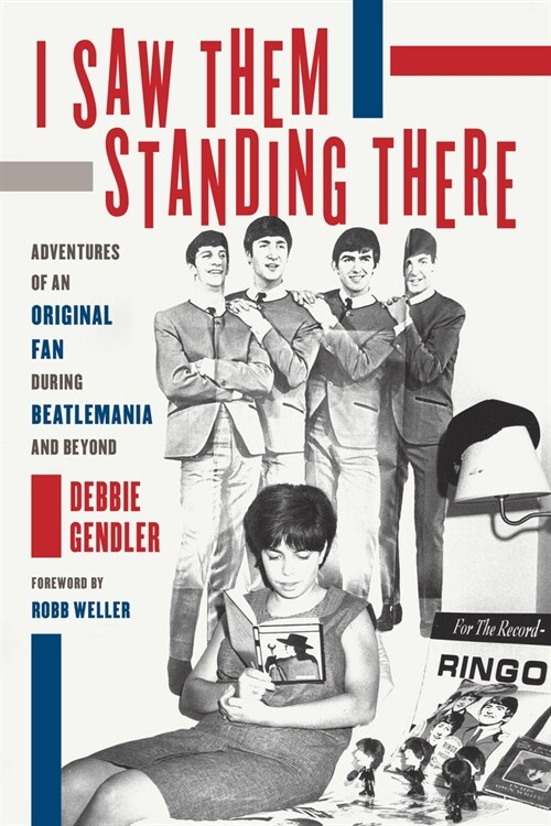 I Saw Them Standing There: Adventures of an Original Fan During Beatlemania and Beyond (Paperback)