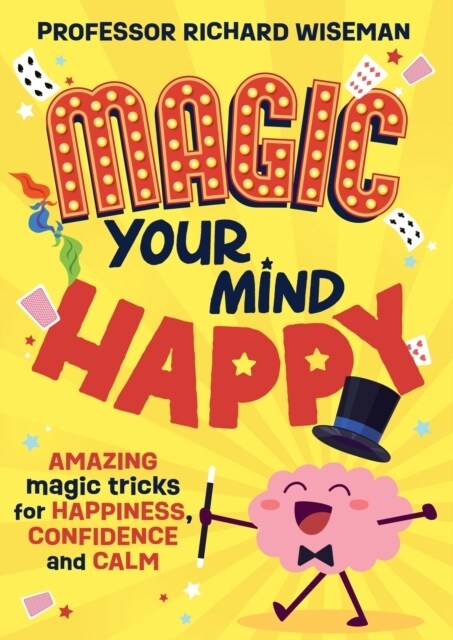 Magic Your Mind Happy : Amazing magic tricks for happiness, confidence and calm (Paperback)