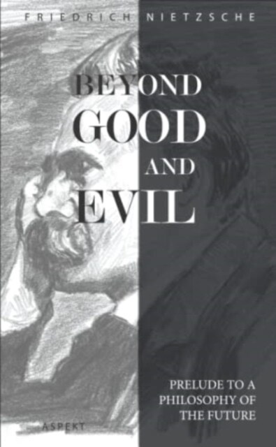 Beyond Good and Evil : Prelude to a Philosophy of the Future (Paperback)