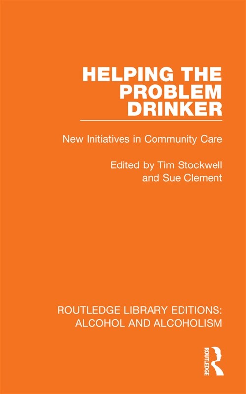 Helping the Problem Drinker : New Initiatives in Community Care (Hardcover)