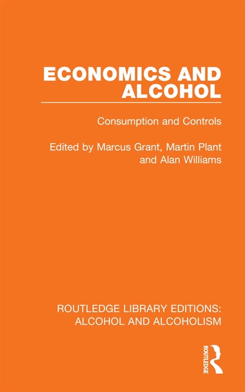Economics and Alcohol : Consumption and Controls (Hardcover)