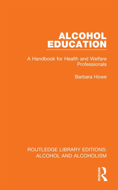 Alcohol Education : A Handbook for Health and Welfare Professionals (Hardcover)