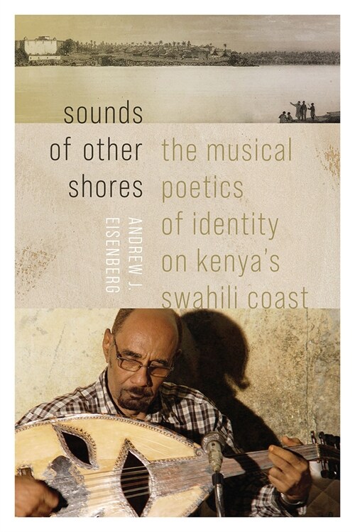 Sounds of Other Shores: The Musical Poetics of Identity on Kenyas Swahili Coast (Paperback)