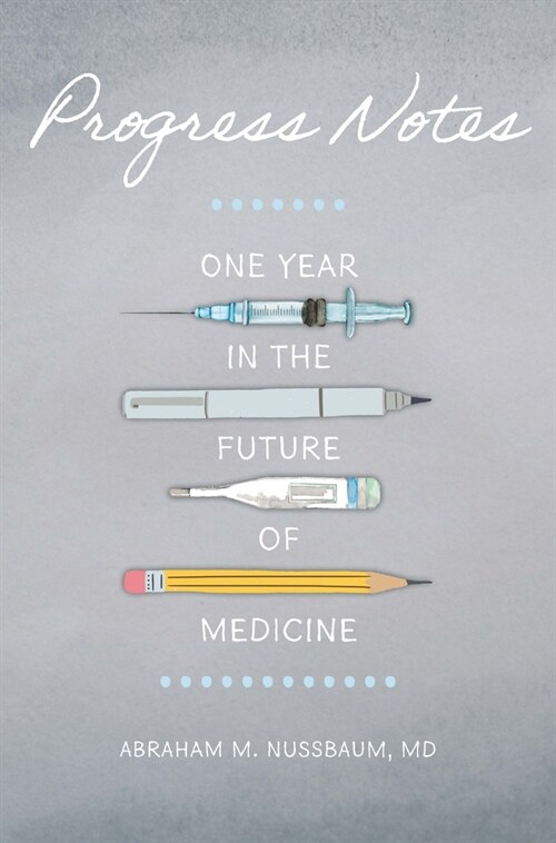 Progress Notes: One Year in the Future of Medicine (Hardcover)