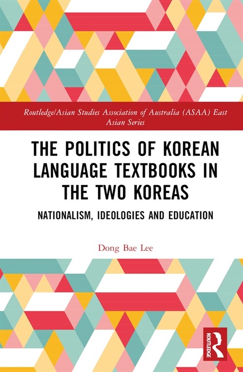 The Politics of Korean Language Textbooks in the Two Koreas : Nationalism, Ideologies and Education (Hardcover)