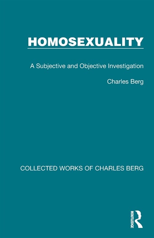 Homosexuality : A Subjective and Objective Investigation (Paperback)