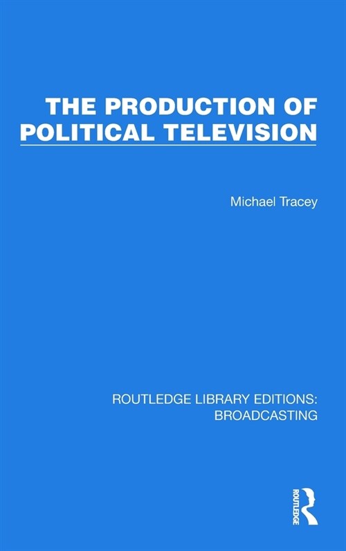 The Production of Political Television (Hardcover, 1)