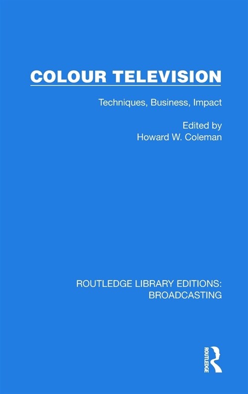 Colour Television : Techniques, Business, Impact (Hardcover)