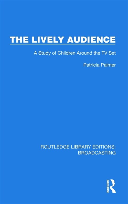 The Lively Audience : A Study of Children Around the TV Set (Hardcover)