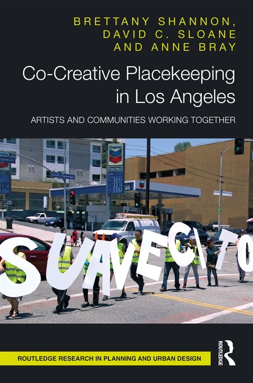 Co-Creative Placekeeping in Los Angeles : Artists and Communities Working Together (Hardcover)