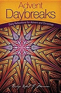 Advent Daybreaks: Daily Reflections for Advent and Christmas (Paperback)