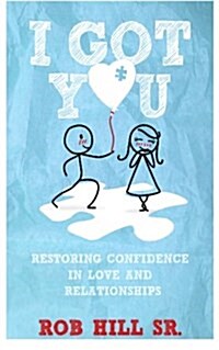 I Got You: Restoring Confidence in Love and Relationships (Paperback)