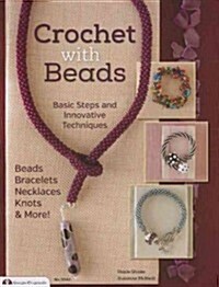 Crochet with Beads: Basic Steps and Innovative Techniques (Paperback)