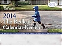 The Redleaf Calendar-Keepertm 2014: A Record-Keeping System for Family Child Care Professionals (Other)