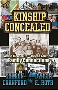 Kinship Concealed: Amish Mennonite--African American Family Connections (Paperback)