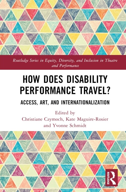 How Does Disability Performance Travel? : Access, Art, and Internationalization (Hardcover)