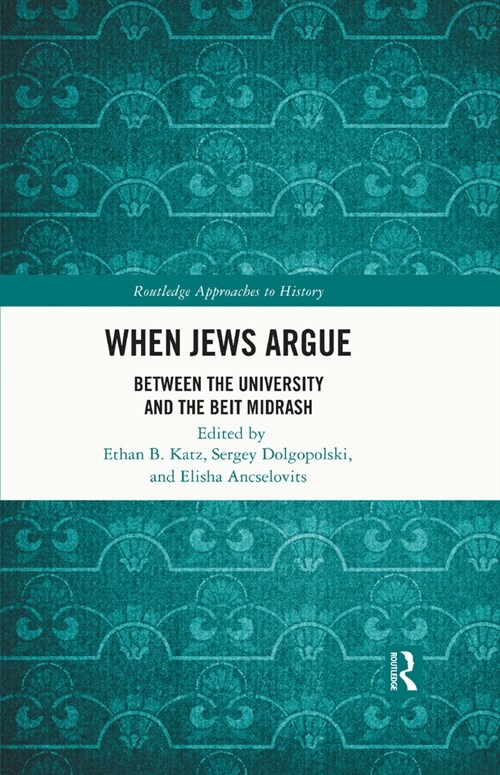 When Jews Argue : Between the University and the Beit Midrash (Hardcover)