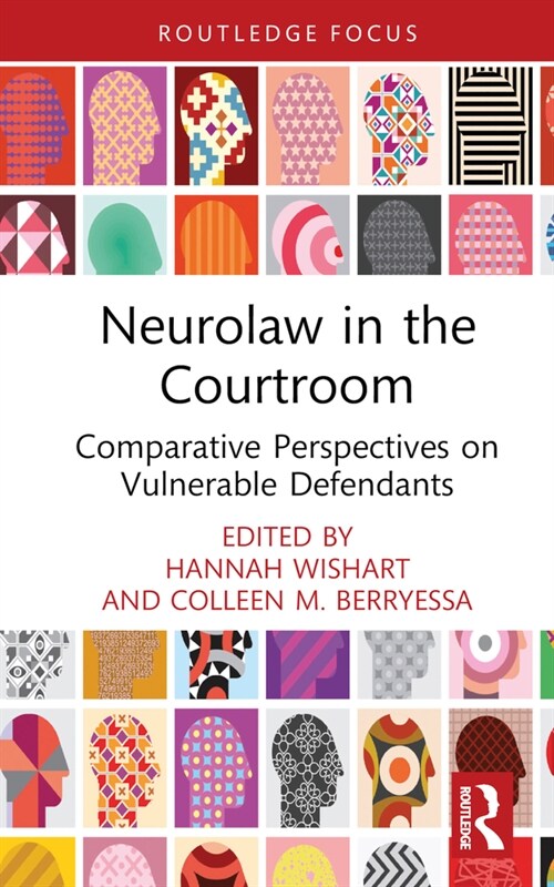 Neurolaw in the Courtroom : Comparative Perspectives on Vulnerable Defendants (Hardcover)