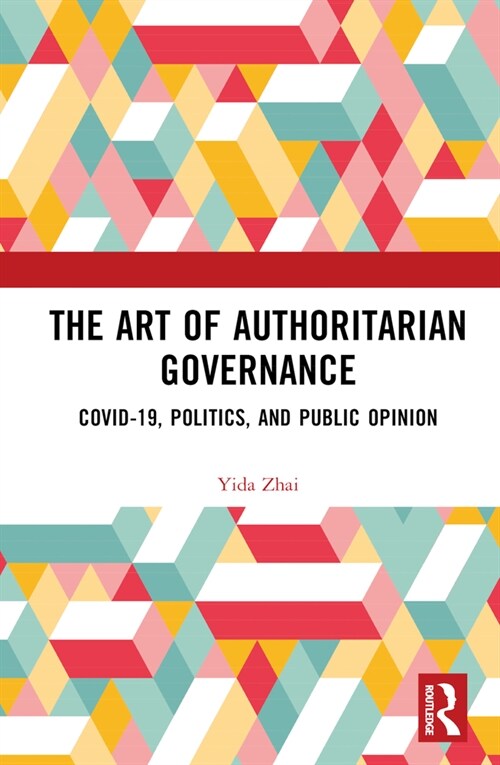 The Art of Authoritarian Governance : COVID-19, Politics, and Public Opinion (Hardcover)