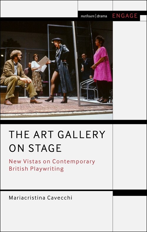 The Art Gallery on Stage : New Vistas on Contemporary British Playwriting (Hardcover)