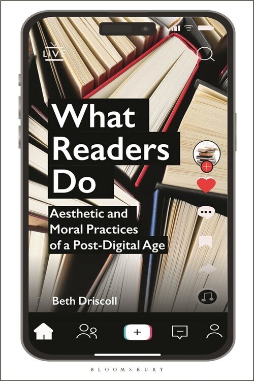 What Readers Do : Aesthetic and Moral Practices of a Post-Digital Age (Hardcover)