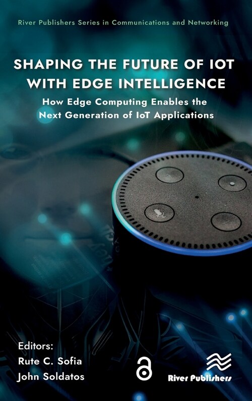 Shaping the Future of Iot with Edge Intelligence: How Edge Computing Enables the Next Generation of Iot Applications (Hardcover)