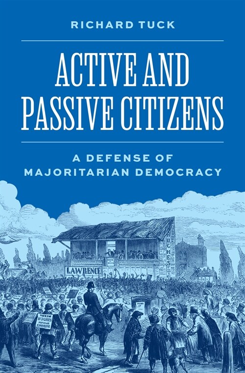 Active and Passive Citizens: A Defense of Majoritarian Democracy (Hardcover)