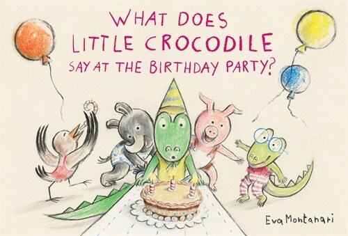 What Does Little Crocodile Say At the Birthday Party? (Hardcover)