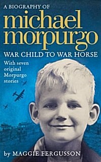 Michael Morpurgo : War Child to War Horse (Paperback)