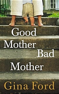 Good Mother, Bad Mother (Paperback)