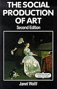 The Social Production of Art (Paperback, 2nd ed. 1993)